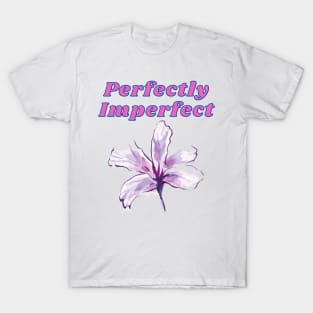 Perfectly Imperfect - Inspirational Quotes T-Shirt